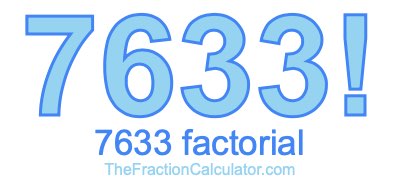 7633 Factorial