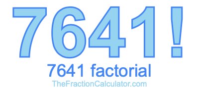 7641 Factorial