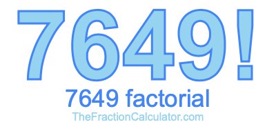 7649 Factorial