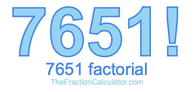 Factorial of 7651 7651 Factorial
