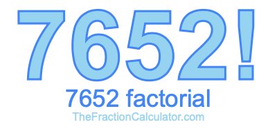 Factorial of 7652 7652 Factorial
