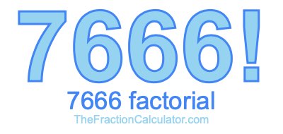 Factorial of 7666 7666 Factorial
