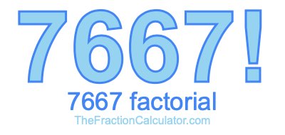 7667 Factorial