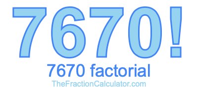 Factorial of 7670 7670 Factorial