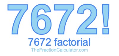 Factorial of 7672 7672 Factorial