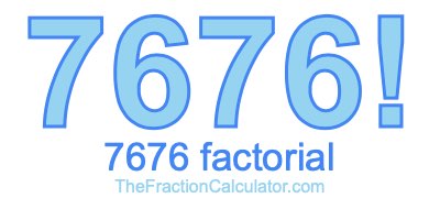 Factorial of 7676 7676 Factorial