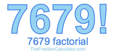 Factorial of 7679 7679 Factorial