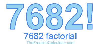 Factorial of 7682 7682 Factorial