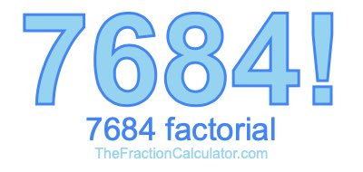 Factorial of 7684 7684 Factorial
