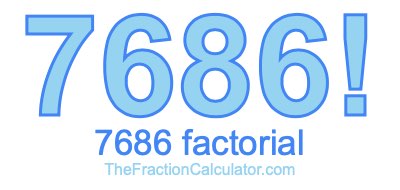 7686 Factorial