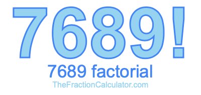Factorial of 7689 7689 Factorial