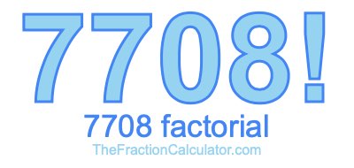 Factorial of 7708 7708 Factorial