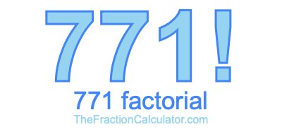 771 Factorial