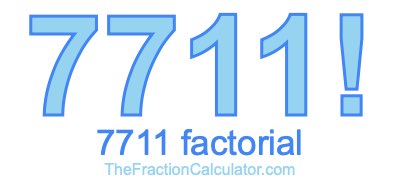 7711 Factorial