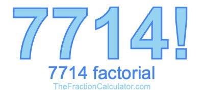 7714 Factorial