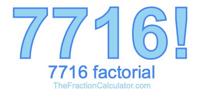 7716 Factorial