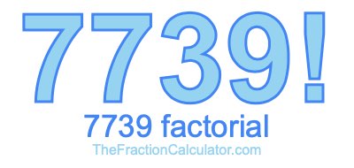 7739 Factorial