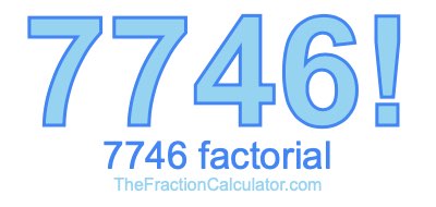 7746 Factorial