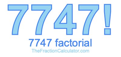 7747 Factorial