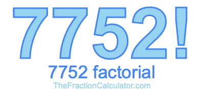 7752 Factorial