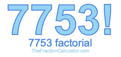 7753 Factorial