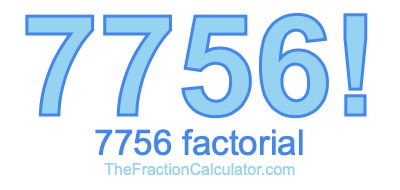 7756 Factorial