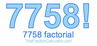 Factorial of 7758 7758 Factorial