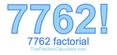 7762 Factorial