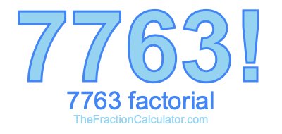 Factorial of 7763 7763 Factorial