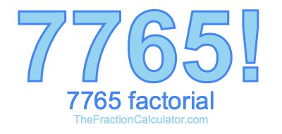 Factorial of 7765 7765 Factorial