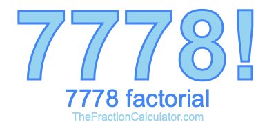 Factorial of 7778 7778 Factorial