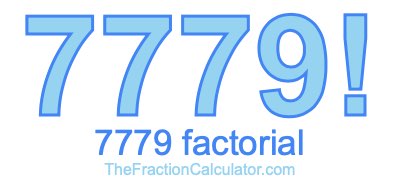 7779 Factorial