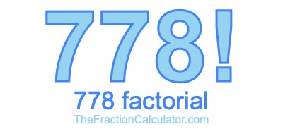Factorial of 778 778 Factorial
