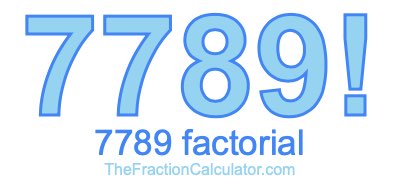 Factorial of 7789 7789 Factorial