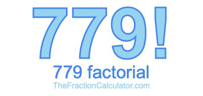 Factorial of 779 779 Factorial
