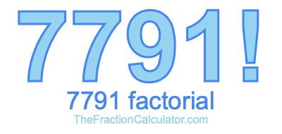 Factorial of 7791 7791 Factorial