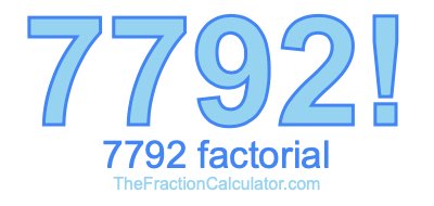 Factorial of 7792 7792 Factorial