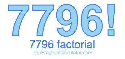 Factorial of 7796 7796 Factorial