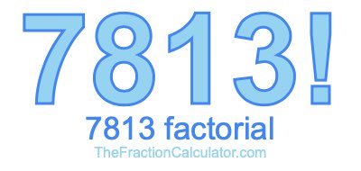 7813 Factorial