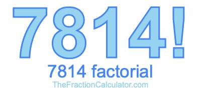 7814 Factorial