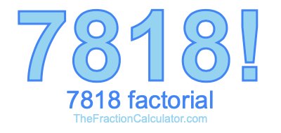 Factorial of 7818 7818 Factorial