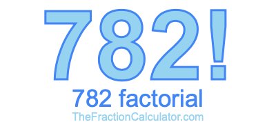 Factorial of 782 782 Factorial