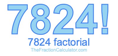 7824 Factorial