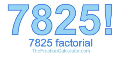 7825 Factorial
