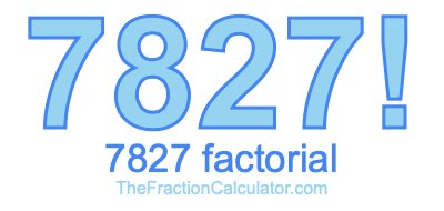 Factorial of 7827 7827 Factorial