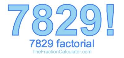 7829 Factorial
