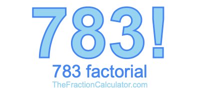 Factorial of 783 783 Factorial