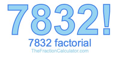 7832 Factorial