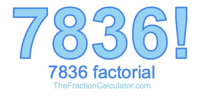 Factorial of 7836 7836 Factorial