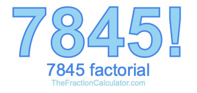 Factorial of 7845 7845 Factorial